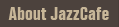 About JAZZCAFE
