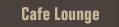 Cafe Lounge